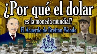 ¿Por qué el Dólar es la moneda mundial El acuerdo Bretton Woods  Bully Magnets Historia Documental [upl. by Milde878]