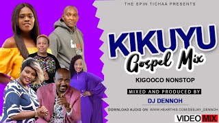 KIKUYU GOSPEL VIDEO MIX 2021 KIGOOCO MIX  DJ DENNOH ft sir jamesPhyllis mbuthialoise kimgrace [upl. by Carlita]