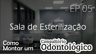 EP 5  Esterilização  Como Montar um Consultório Odontológico [upl. by Galer]