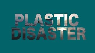 Plastic Disaster  An Ocean Pollution Documentary [upl. by Yim]