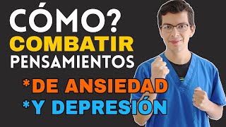 ¿Cómo Combatir los PENSAMIENTOS de Ansiedad y Depresión siguiendo 4 pasos [upl. by Vola]