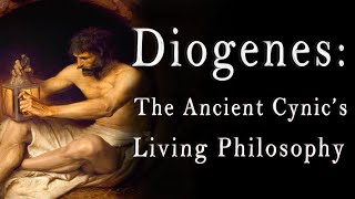 Diogenes the Cynic  His Philosophy and His Life [upl. by Enirehtacyram]