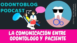 ODONTOBLOG PODCAST  Comunicación entre Odontólogo y paciente 🗣️ 💬 [upl. by Rather]