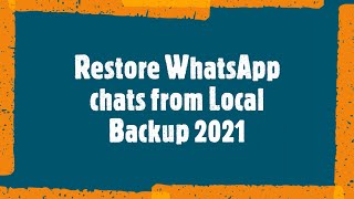 Restore WhatsApp chats from Local Backup 2021 Restore WhatsApp chats from Internal Storage [upl. by Naj]