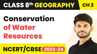 Conservation of Water Resources  Geography  Class 8 Geography [upl. by Nylirrej982]