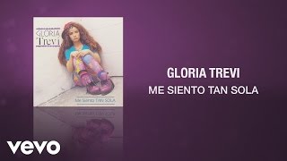 Gloria Trevi  Me Siento Tan Sola Cover Audio [upl. by Isobel]