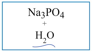 Equation for Na3PO4  H2O Sodium phosphate  Water [upl. by Nelyt486]