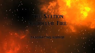 The Station Nightclub Fire  A Short Documentary  Fascinating Horror [upl. by Pietra]