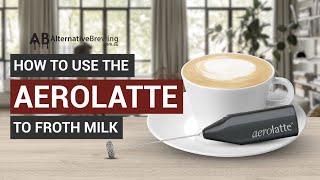 How To Use the AeroLatte To Froth Milk [upl. by Eelatsyrc]