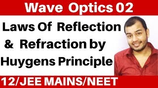 Wave Optics 02 II Proof For Laws Of Reflection amp Laws Of Refraction By Huygens Principle [upl. by Ellehcal]