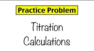 Practice Problem Titration Calculations [upl. by Nyrrad]