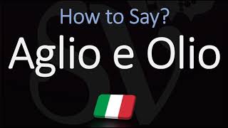 How to Pronounce Aglio E Olio CORRECTLY Italian English Pronunciation [upl. by Einnej]