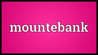 Mountebank Meaning [upl. by Aicirtap906]