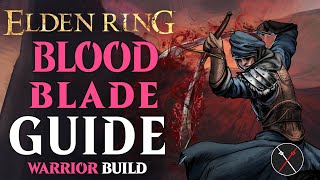 Elden Ring Warrior Class Guide  How to Build a Bloodblade Beginner Guide [upl. by Domeniga169]