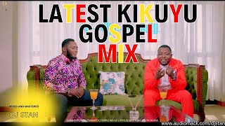 2025s BEST KIKUYU GOSPEL MIXES by Top DJ STAN [upl. by Cordelia]