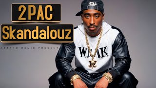 2Pac  Skandalouz Azzaro Remix [upl. by Balthazar]