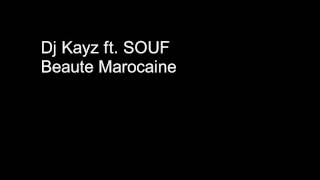 DJ KAYZ ft SOUF  Beaute Marocaine [upl. by Anhej]