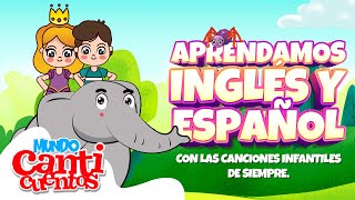 Aprendamos Inglés Y Español Con Las Canciones Infantiles De Siempre  Mundo Canticuentos [upl. by Alleira]