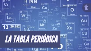 Te explicamos la Tabla Periódica De Elementos en 5 minutos [upl. by Nosliw]