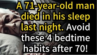 71 Year Old Man Died in His Sleep 4 Bedtime Habits You Must Avoid After 70 [upl. by Aiveneg810]