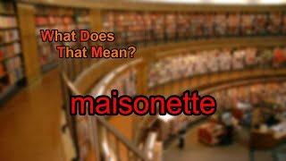 What does maisonette mean [upl. by Esilanna]