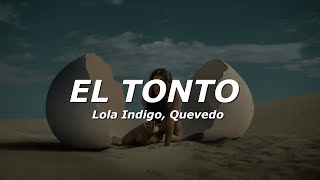 Lola Indigo Quevedo  EL TONTO LetraLyrics [upl. by Faxan]