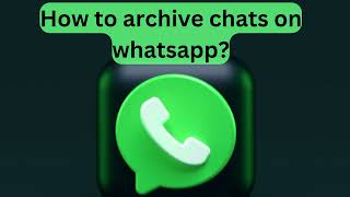 How to archive chats on WhatsApp [upl. by Aneet]