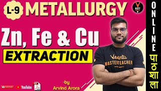 Extraction of CopperIronZinc  Metallurgy  L9  CBSE Class 12 Chemistry Chapter 6  Arvind Arora [upl. by Buller]