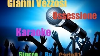 Gianni Vezzosi  Ossessione Karaoke [upl. by Steinberg353]