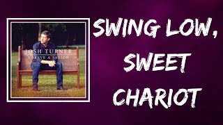 Josh Turner  Swing Low Sweet Chariot Lyrics [upl. by Dagnah]