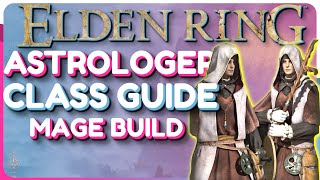 Elden Ring Astrologer Class Guide  Mage Build Guide [upl. by Ellerahc]