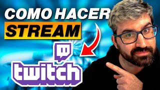 🔔 CÓMO hacer STREAM en TWITCH 🔔 Cómo Transmitir en Twitch [upl. by Sanborne]