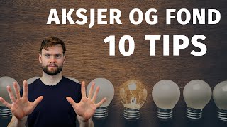 10 Tips Før Du Starter med Aksjer og Fond Aksjer For Nybegynnere 5 [upl. by Eicul]