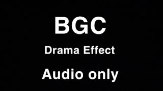 BGC Drama Effect Audio Only [upl. by Kajdan]