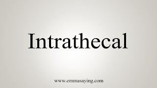 How To Say Intrathecal [upl. by Htrap]