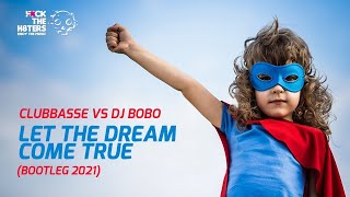 Clubbasse vs DJ Bobo  Let The Dream Come true bootleg 2021 [upl. by Yssenhguahs]