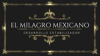 Milagro mexicano o desarrollo estabilizador y sus presidentes Todo lo que debes saber [upl. by Elreath]