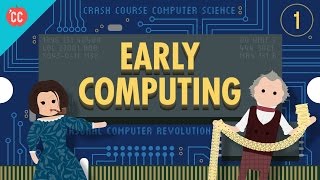 Early Computing Crash Course Computer Science 1 [upl. by Thamos]