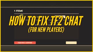 How To Fix TF2 Chat For New Players Who Cant Talk In Chat July 2020 [upl. by Ahkeber792]