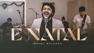 Israel Salazar  É Natal [upl. by Niattirb]