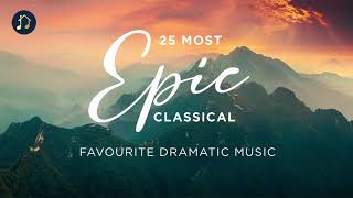 25 Most Epic Classical  Favourite Dramatic Music [upl. by Gow]