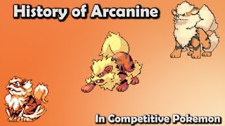 How GOOD was Arcanine ACTUALLY  History of Arcanine in Competitive Pokemon Gens 16 [upl. by Havot489]