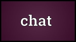 Chat Meaning [upl. by Nedrob]