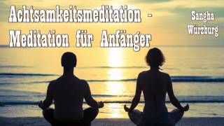 Achtsamkeitsmeditation  Meditation für Anfänger  Sangha Würzburg [upl. by Jenelle]