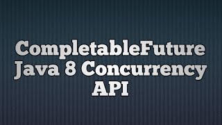 CompletableFuture Java 8 Concurrency API [upl. by Agnola]