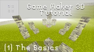 Game Maker 3D Tutorial 1 The Basics [upl. by Darin]