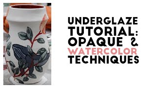 How to Use Underglaze Watercolor and Opaque Techniques [upl. by Shaylah]