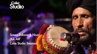 Aik Alif  Noori amp Saieen Zahoor  Season 2  Coke Studio Pakistan  RohailHyattMusic [upl. by Nwahc]