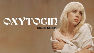 Billie Eilish  Oxytocin Full HD lyrics [upl. by Lednic]