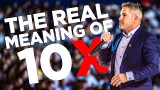 The Real Meaning of 10X  Grant Cardone [upl. by Ayekim384]